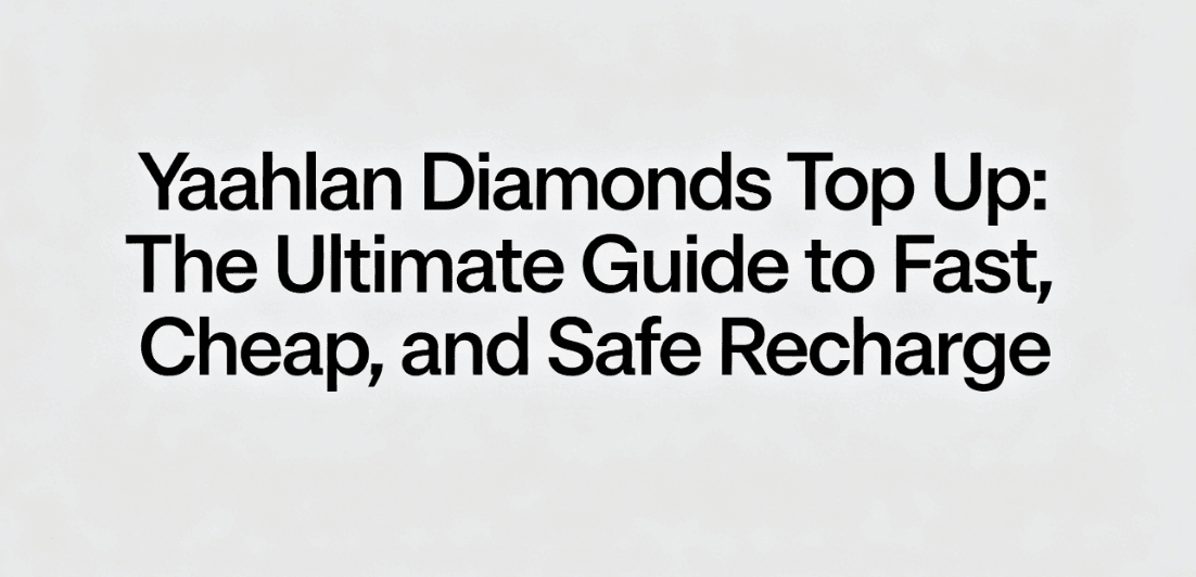 Yaahlan Diamonds Top Up: The Ultimate Guide to Fast, Cheap, and Safe Recharge